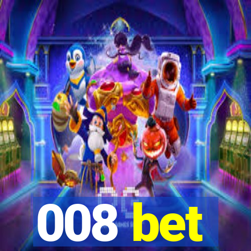 008 bet